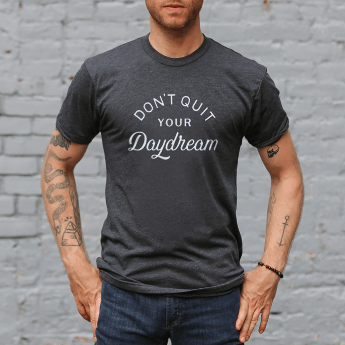 Home T T-Shirt Grey Don't Quit Your Daydreams - Our Nation's Creations