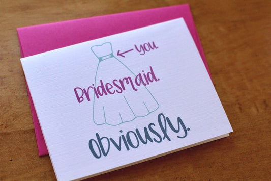 you Bridesmaid obviously - Our Nation's Creations